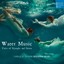 Capella de la Torre - Water Music: Tales of Nymphs and Sirens