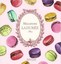 Macarons: the Recipes: By Laduree by Vincent Lemains.