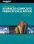 Essentials of Advanced Composite Fabrication and Repair by Ginger L....