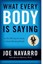 What Every Body is Saying: An Ex-FBI Agent's Guide to Speed-reading People by...