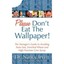 Please Don't Eat the Wallpaper!: The Teenager's Guide to Avoiding Trans Fats, En