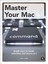 Master Your Mac: Simple Ways to Tweak, Customize, and Secure OS X by Cone, Matt