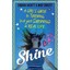 Shine: A Girl's Guide to Thriving - Not Just Surviving - in Real Life Hackett, S