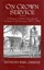 On Crown Service: A History of Hm Colonial and Overseas Civil Services,