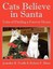 Cats Believe in Santa: Tales of Finding a Forever Home by Foulk, Jennifer B.