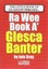 The Wee Book a Glesca Banter: An A-Z of Glasgow Phrases by Iain Gray.