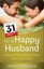 31 Days to a Happy Husband: What a Man Needs Most from His Wife.