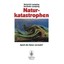 Naturkatastrophen: Spielt die Natur verrückt? (German Edition) Heinrich Lamping/