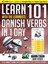 Learn 101 Danish Verbs in 1 Day with the Learnbots: The Fast, Fun and Easy...