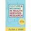 Culture and Meaning in Health Services Research: A Practical Field Guide Sobo, E