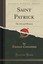 NEW Saint Patrick: His Life and Mission (Classic Reprint) by Thomas Concannon