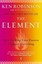 The Element: How Finding Your Passion Changes Everything by Sir Ken Robinson.