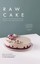 Raw Cake: Beautiful, Nutritious and Indulgent Raw Desserts, Treats, Smoothies
