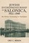 Jewish Entrepreneurship in Salonica, 1912-1940: An Ethnic Economy in...