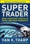 Super Trader: Make Consistent Profits in Good and Bad Markets by Van K. Tharp...