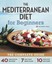 The Mediterranean Diet for Beginners: The Complete Guide - 40 Delicious...