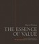 The Essence of Value: Secrets of Desired Products- 80 Inspiring Strategies for C