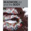 Beadwork, Art and the Body: Dilo Tse Dintshi / Abundance Nettleton, Anitra (Edit