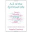 A-Z OF THE SPIRITUAL LIFE COURTNEY, ANGELA