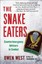 The Snake Eaters: Counterinsurgency Advisors in Combat by Owen West.