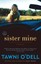 Sister Mine by Tawni O'Dell.