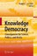 Knowledge Democracy: Consequences for Science, Politics, and Media by...