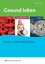 Gesund leben Bernd Biermann Doris Kaiser Gesund leben / Biologie - Gesundheits..