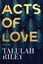 Acts of Love by Talulah Riley (Hardback, 2016)