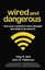 Wired and Dangerous: How Your Customers Have Changed and What to Do about It.