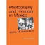 Photography and Memory in Mexico: Icons of Revolution Noble, Andrea