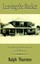 NEW Leaving The Bucket by Ralph Thurston BOOK (Paperback) Free P&H