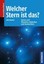 Welcher Stern ist das? Sterne und Planeten entdecken und beobachten. Mit 14 6145