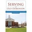 Serving the Old Dominion - Paperback NEW Hamilton, Phill 2011-09-30