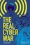 The Real Cyber War: The Political Economy of Internet Freedom by Michael...