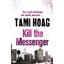 Kill The Messenger - Paperback NEW Hoag, Tami 2011-06-09