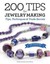 NEW 200 Tips for Jewelry Making By Xuella Arnold Hardcover Free Shipping