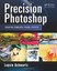 Precision Photoshop: Creating Powerful Visual Effects - Paperback NEW Lopsie Sch
