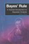 Bayes' Rule: A Tutorial Introduction to Bayesian Analysis by James V. Stone (Eng