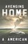 Avenging Home by Angery American 9780996696012 (Paperback, 2016)
