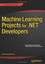 Machine Learning Projects for .NET Developers - Paperback NEW Mathias Brandew 20