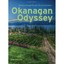 Okanagan Odyssey: Journeys Through Terrain, Terroir and - Paperback NEW Gayton,