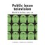 Public Issue Television: World in Action 1963-98 - Paperback NEW Goddard, Peter