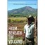 From Beneath the Volcano - Hardcover NEW Gorkin, Michael 2012-01-30