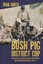Bush Pig - District Cop: Service with the British South Africa Police in the