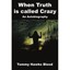 When Truth Is Called Crazy: An Autobiography Tommy Hawks Blood