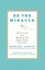 Be the Miracle: 50 Lessons for Making the Impossible Possible by Regina Brett.