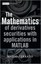The Mathematics of Derivatives Securities with Applications in MATLAB (Wiley