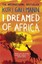 I Dreamed of Africa by Kuki Gallmann.