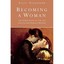 Becoming a Woman: And Other Essays in 19th and 20th Century Feminist History Sal