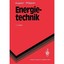 Energietechnik: Technische, ökonomische und ökologische Grundlagen (Springer-Leh